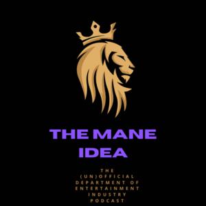The Mane Idea: The (un)official Department of Entertainment Industry Podcast