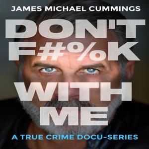 Don't F#%K With Me- A True Crime Series