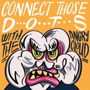 ANGRY CLOUD Radio Hour: Connect THOSE Dots Podcast