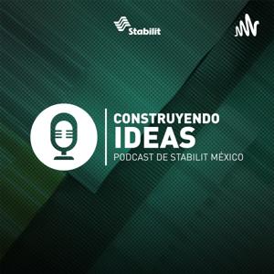 Construyendo Ideas - Podcast de Stabilit México