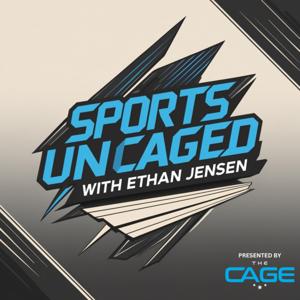 Sports Uncaged with Ethan Jensen