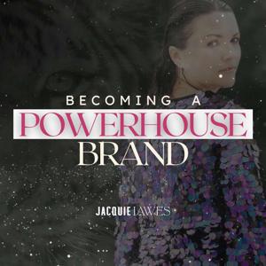 Becoming A Powerhouse Brand
