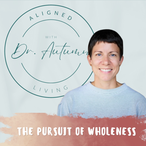 Aligned Living with Dr. Autumn