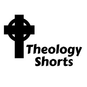 Theology Shorts