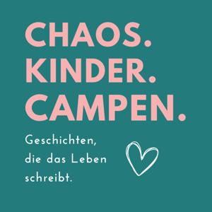 Chaos. Kinder. Campen.
