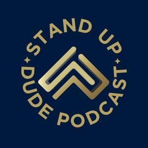The Stand Up Dude Podcast