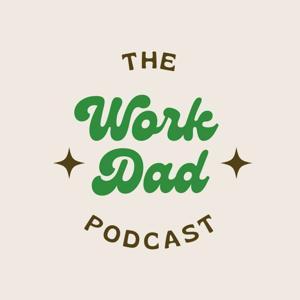 The Work Dad Podcast