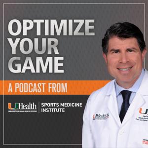Optimize Your Game, a Podcast from the University of Miami Sports Medicine Institute