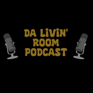 Da Livin' Room Podcast