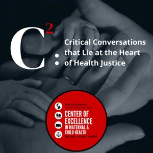 C2: Critical Conversations that Lie at the Heart of Health Justice