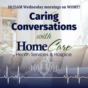Caring Conversations with HomeCare Health Services & Hospice