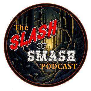 The Slash or Smash Podcast