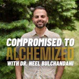 Compromised to Alchemized Podcast