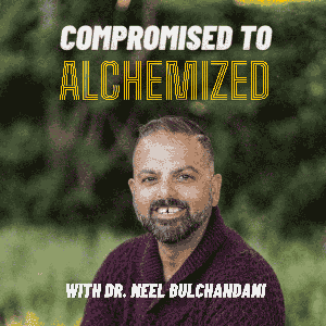 Compromised to Alchemized Podcast
