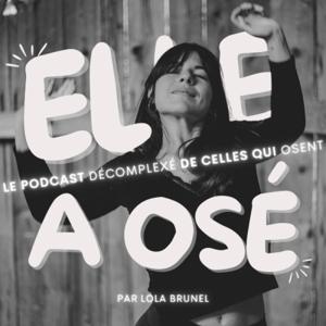 Elle a osé - Par celles qui ONT osé, pour celles qui VONT oser !