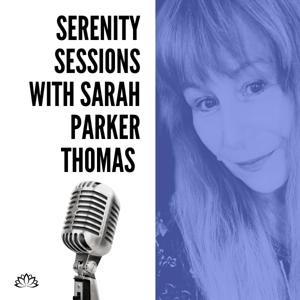 Serenity Sessions Podcast With Sarah Parker Thomas