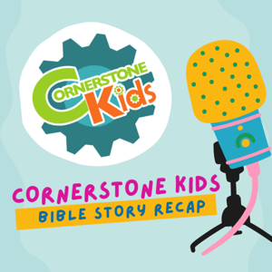 CORNERSTONE KIDS - Bible Story Recap