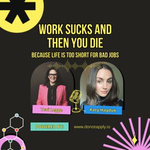 Work Sucks And Then You Die