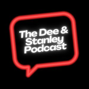 The DEE & Stanley Podcast