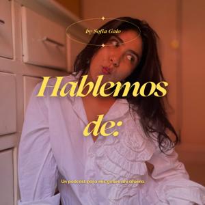 Hablemos de: