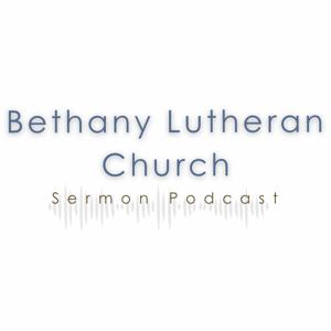 Bethany Lutheran Sermon Podcast