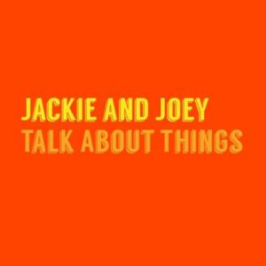 Jackie and Joey Talk About Things