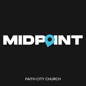 Midpoint Podcast | Faith City Church