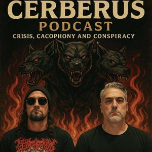 Cerberus Podcast: Crisis, Cacophony and Conspiracy