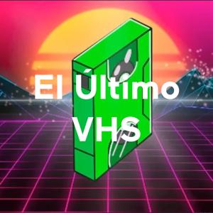 El Último VHS