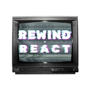 Rewind and React
