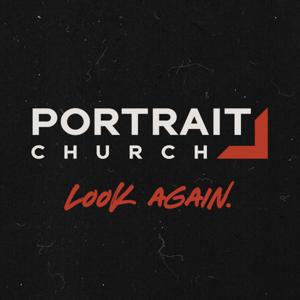 Look Again - Portrait Church Podcast