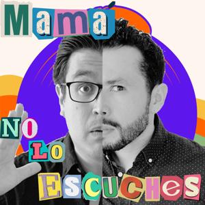 Mamá No Lo Escuches