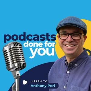 Podcasts Done For You - the show