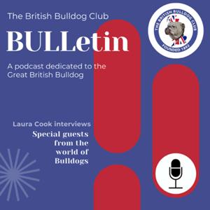 The British Bulldog Club’s Podcast - The BULLetin