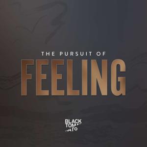The Pursuit of Feeling