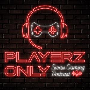 PLAYERZ ONLY - Der Schweizer Gaming-Podcast