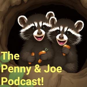 The Penny And Joe Podcast!