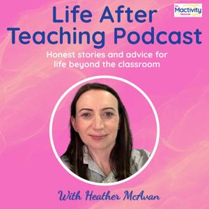 Life After Teaching Podcast