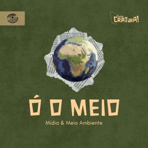 Ó o Meio! - Mídia e Meio Ambiente