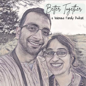 Better Together-A Vaisnava Family Podcast