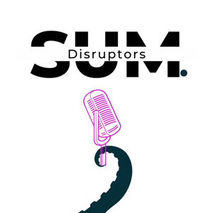 SUM Disruptors Podcast