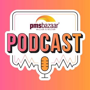 PMS Bazaar Podcast