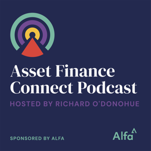 Asset Finance Connect Podcast Sponsored by Alfa