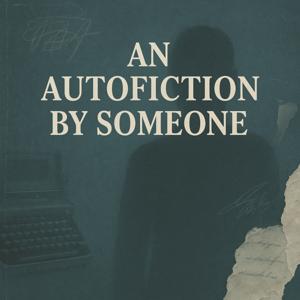 An Autofiction by Someone