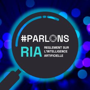 Parlons RIA, règlement sur l'Intelligence Artificielle