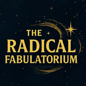 the Radical Fabulatorium