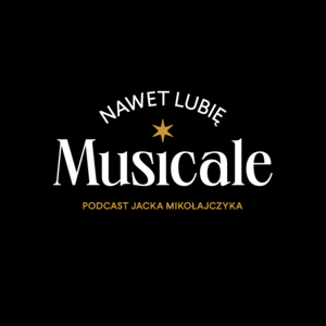 Nawet lubię musicale - podcast Teatru Syrena