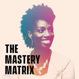 The Mastery Matrix Podcast