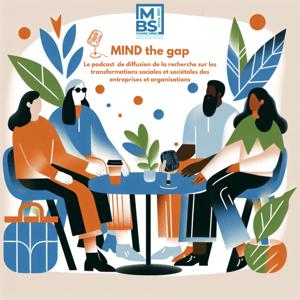 MIND THE GAP - Le podcast engagé de la chaire MIND de MBS