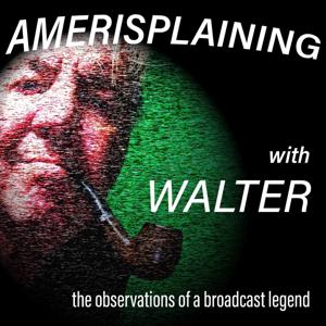 Amerisplaining With Walter